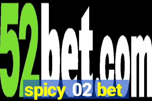 spicy 02 bet